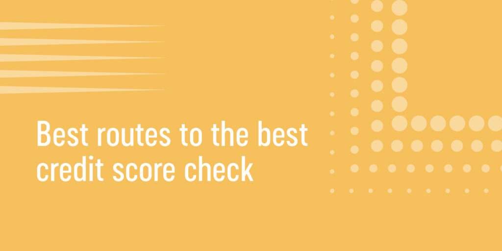 Best routes to the best credit score check